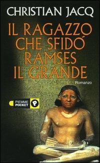 Il ragazzo che sfidò Ramses il Grande - Christian Jacq - copertina