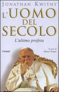 L' uomo del secolo. L'ultimo profeta - Jonathan Kwitny - copertina