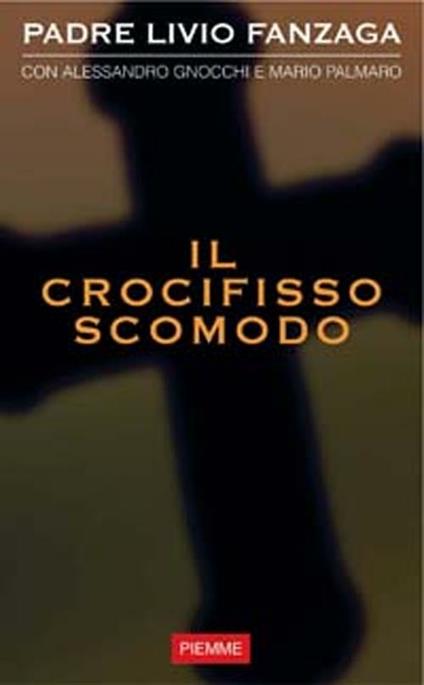 Il Crocifisso scomodo - Livio Fanzaga - copertina