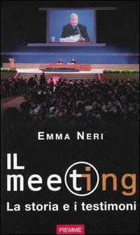 Il meeting. La storia e i testimoni - Emma Neri - copertina