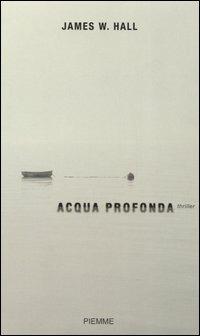 Acqua profonda - James W. Hall - copertina