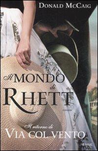 Il mondo di Rhett. Il ritorno di «Via col vento» - Donald McCaig - copertina