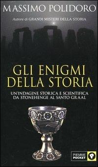 Gli enigmi della storia. Un'indagine storica e scientifica da Stonehenge al Santo Graal - Massimo Polidoro - copertina