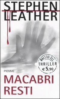 Macabri resti - Stephen Leather - copertina