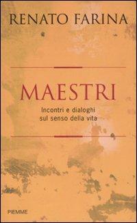 Maestri. Incontri e dialoghi sul senso della vita - Renato Farina - copertina
