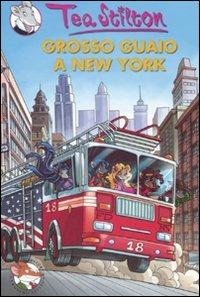 Grosso guaio a New York. Ediz. illustrata - Tea Stilton - copertina