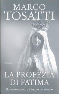 La profezia di Fatima. Il quarto segreto e il futuro del mondo - Marco Tosatti - copertina