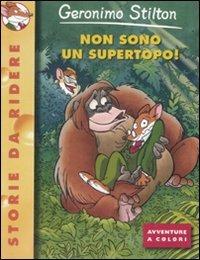 Non sono un supertopo! Ediz. illustrata - Geronimo Stilton - copertina