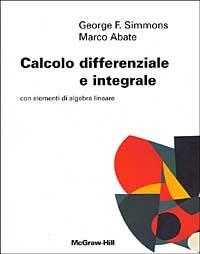 Calcolo differenziale e integrali. Con elementi di algebra lineare - George F. Simmons,Marco Abate - copertina