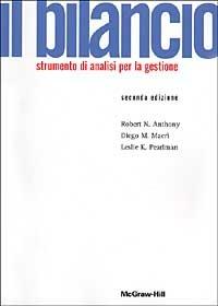 Il bilancio. Strumento di analisi per la gestione - Robert N. Anthony,D. M. Pearlaman,Diego M. Macrì - copertina