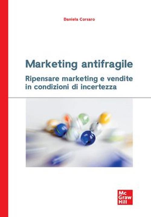 Marketing antifragile. Ripensare marketing e vendite in condizioni di incertezza - Daniela Corsaro - copertina
