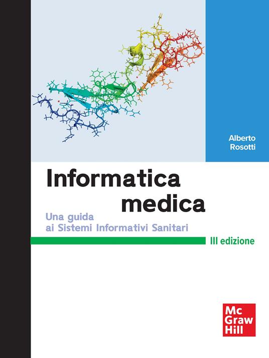 Informatica medica. Una guida ai Sistemi Informativi Sanitari - Alberto Rosotti - copertina