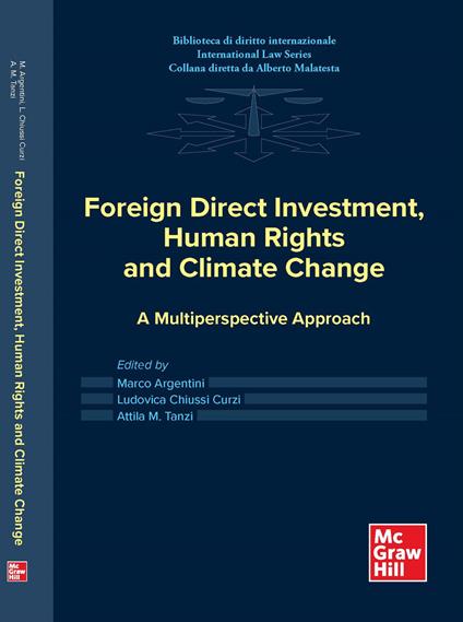 Foreign direct investment, human rights and climate change. A multiperspective approach - Marco Argentini,Ludovica Chiussi Curzi,Attila M. Tanzi - copertina