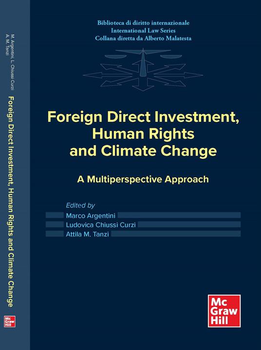 Foreign direct investment, human rights and climate change. A multiperspective approach - Marco Argentini,Ludovica Chiussi Curzi,Attila M. Tanzi - copertina