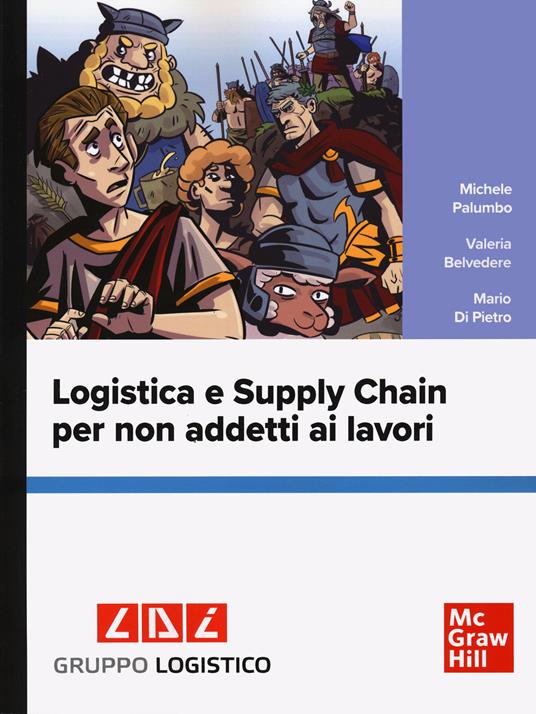 Logistica e supply chain per non addetti ai lavori - Michele Palumbo,Valeria Belvedere,Mario Di Pietro - copertina