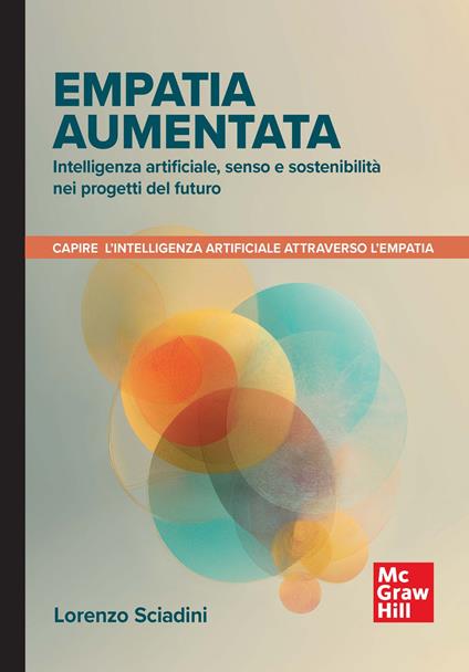 Empatia aumentata. Intelligenza artificiale, senso e sostenibilità nei progetti del futuro - Lorenzo Sciadini - copertina