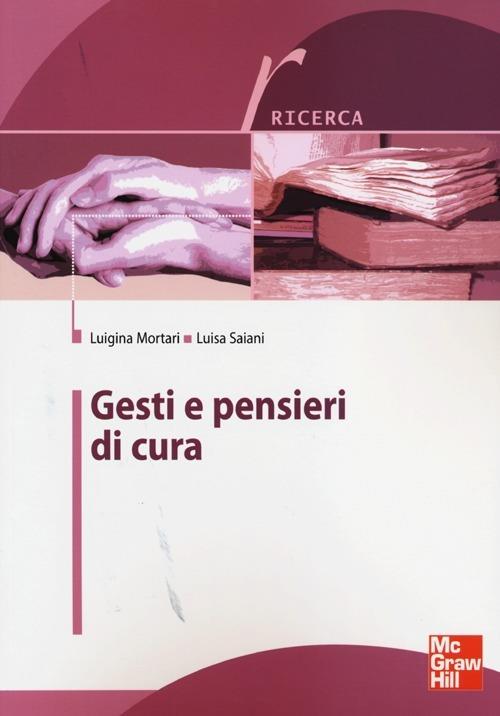 Gesti e pensieri di cura - Luigina Mortari,Luisa Saiani - copertina