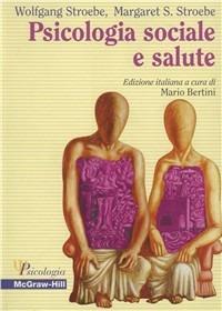 Psicologia sociale e salute - Wolfgang Stroebe,Margaret S. Stroebe - copertina