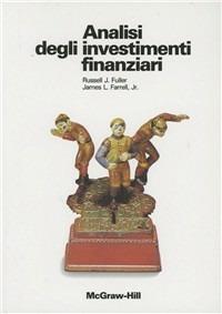 Analisi degli investimenti finanziari - R. J. Fuller,J. L. jr. Farrell - copertina
