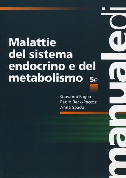 Malattie del sistema endocrino e del metabolismo - Giovanni Faglia,Paolo Beck-Peccoz,Anna Spada - copertina