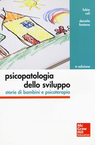 Libro Psicopatologia dello sviluppo. Storie di bambini e psicoterapia Fabio Celi Daniela Fontana