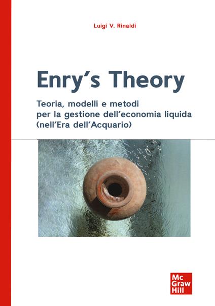 Enry's theory. Teoria, modelli e metodi per la gestione dell’economia liquida (nell’Era dell'Acquario) - Luigi Valerio Rinaldi - copertina