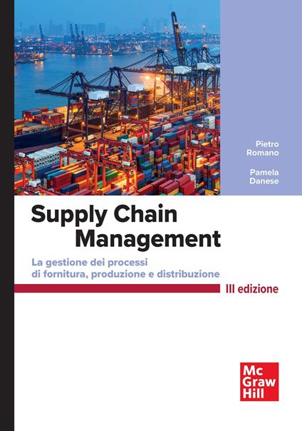 Supply chain management. La gestione di processi di fornitura e distribuzione - Pietro Romano,Pamela Danese - copertina