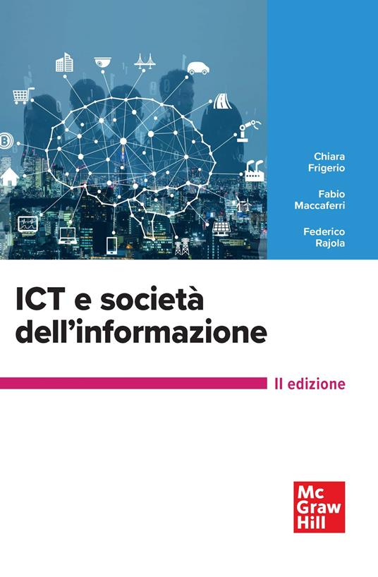 ICT e società dell'informazione - Chiara Frigerio,Fabio Maccaferri,Federico Rajola - copertina