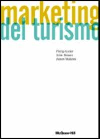 Marketing del turismo - Philip Kotler,John T. Bowen,James C. Makens - copertina