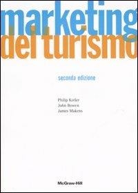 Marketing del turismo - Philip Kotler,John T. Bowen,James C. Makens - copertina