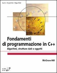 Fondamenti di programmazione in C++. Algoritmi, strutture dati e oggetti - Luis Joyanes Aguilar - copertina