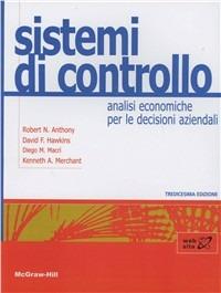 Sistemi di controllo. Analisi economiche per le decisioni aziendali - Robert N. Anthony,Denis F. Hawkins,Diego M. Macrì - copertina