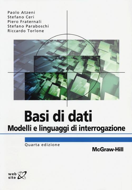 Basi di dati. Modelli e linguaggi di interrogazione - Paolo Atzeni,Stefano Ceri,Piero Fraternali - copertina