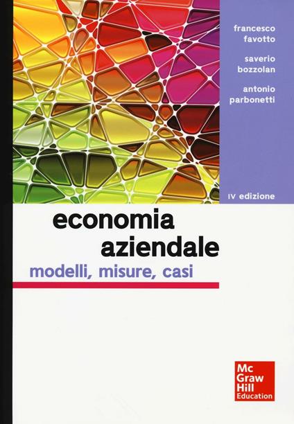 Economia aziendale. Modelli, misure, casi - Francesco Favotto,Saverio Bozzolan,Antonio Parbonetti - copertina