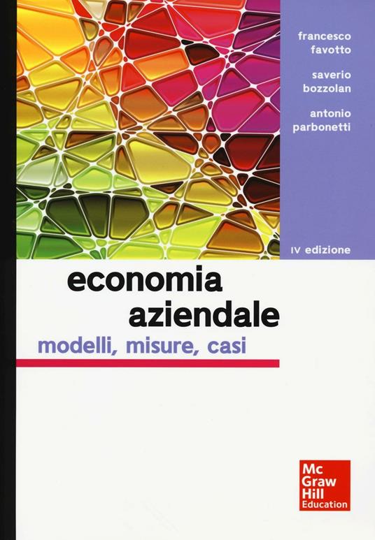 Economia aziendale. Modelli, misure, casi - Francesco Favotto,Saverio Bozzolan,Antonio Parbonetti - copertina