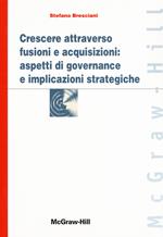 Crescere attraverso fusioni e acquisizioni: aspetti di governance e implicazioni strategiche