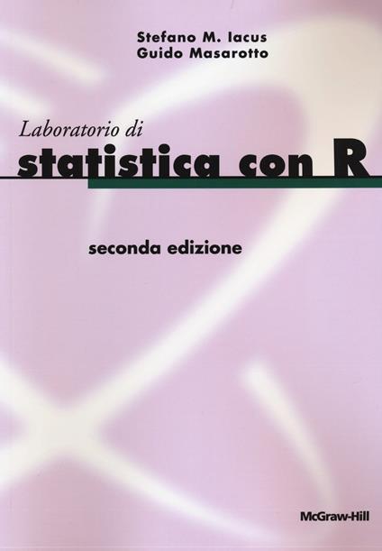 Laboratorio di statistica con R - Stefano M. Iacus,Guido Masarotto - copertina