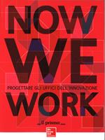 Now we work. Progettare gli uffici dell'innovazione