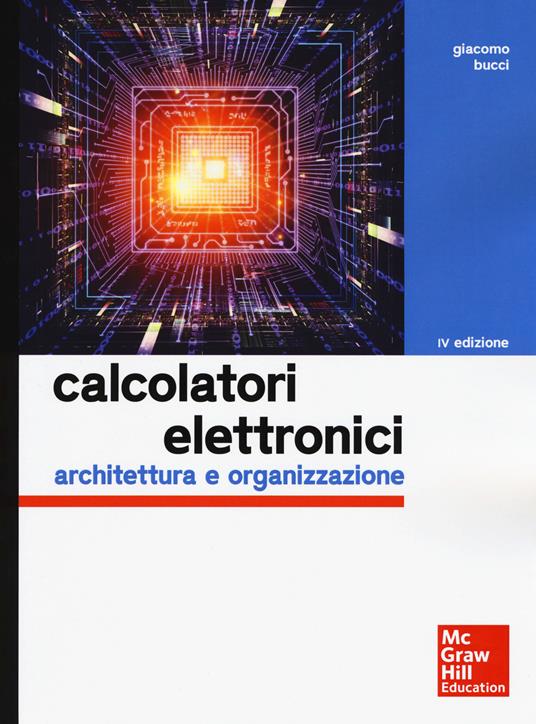 Calcolatori elettronici. Architettura e organizzazione - Giacomo Bucci - copertina