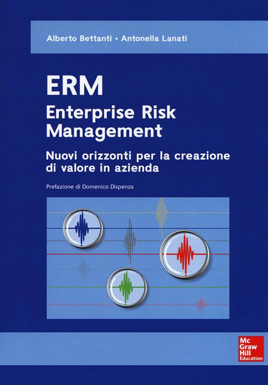 ERM. Enterprise risk management. Nuovi orizzonti per la creazione di valore in azienda - Alberto Bettanti,Antonella Lanati - copertina