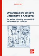 Organizzazioni emotive (intelligenti e creative). Tra welfare aziendale, responsabilità, partecipazione e resilienza