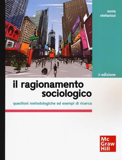 Il ragionamento sociologico. Questioni metodologiche ed esempi di ricerca - Sonia Stefanizzi - copertina