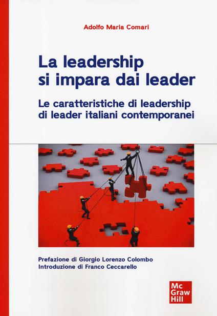 La leadership si impara dai leader. Le caratteristiche di leadership di leader italiani contemporanei - Adolfo M. Comari - copertina
