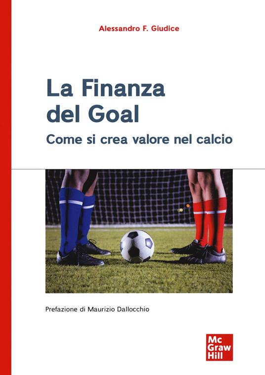 La finanza del goal. Come si crea valore nel calcio - Alessandro F. Giudice - copertina
