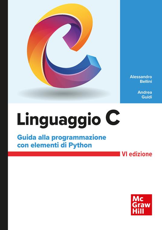 Linguaggio C. Guida alla programmazione con elementi di Python - Alessandro Bellini,Andrea Guidi - copertina