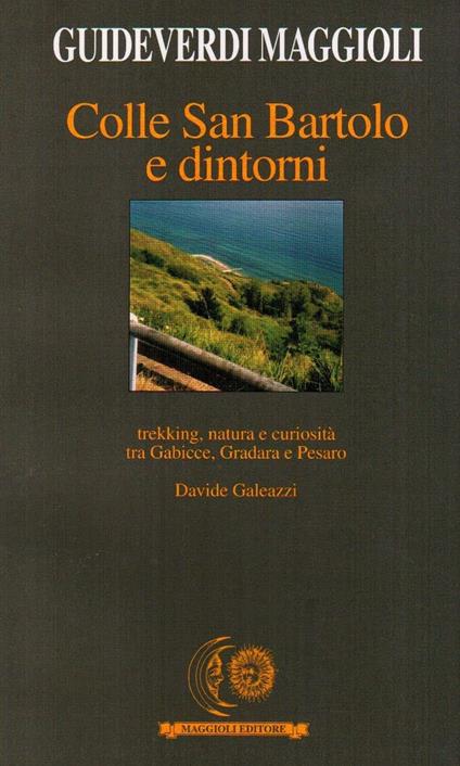 Colle San Bartolo e dintorni. Trekking, natura e curiosità tra Gabicce Gradara e Pesaro - Davide Galeazzi - copertina