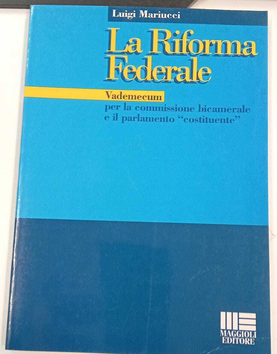 La riforma federale. Vademecum per la commissione bicamerale e il parlamento «Costituente»
