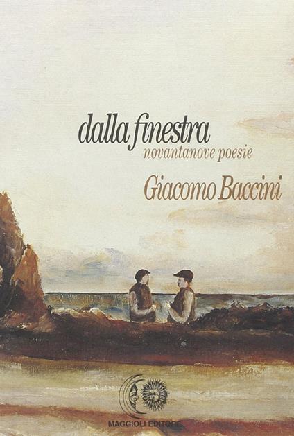 Dalla finestra. Novantanove poesie - Giacomo Baccini - copertina