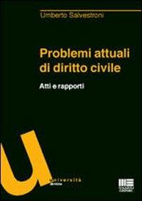 Problemi attuali di diritto civile. Atti e rapporti - Umberto Salvestroni - copertina