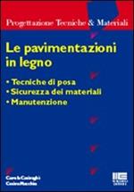 Le pavimentazioni in legno. Tecniche di posa. Sicurezza dei materiali. Manutenzione